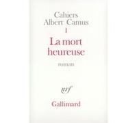 Albert Camus – Cahiers Albert Camus, tome 1 : La Mort heureuse – Gallimard