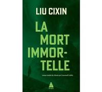 La Mort immortelle Liu Cixin (Auteur), Gwennaël Gaffric (Traduction)