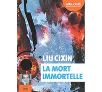 La Mort immortelle Livre audio 3 CD MP3 - Liu Cixin - Audiolib - Texte lu (CD) - Textes lus CD