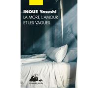La Mort, l'amour, les vagues Et autres récits - Yasushi Inoué - Philippe Picquier - Poche - Nouvelles