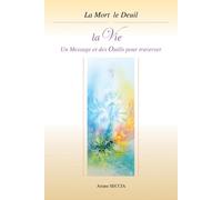 La mort, le deuil, la vie Un message et des outils pour traverser - Ariane Seccia - Seccia Ariane - broché - Essai