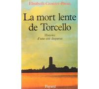 La mort lente de Torcello : Histoire d'une cité disparue