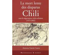 La mort lente des disparus au Chili sous la négociation civils-militaires (1973-2002)