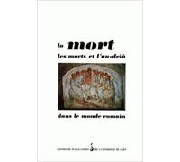 La Mort, Les Morts Et L'au-Delà Dans Le Monde Romain