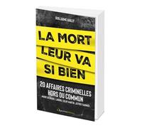 La Mort Leur Va Si Bien - Affaires Criminelles Hors Du Commun