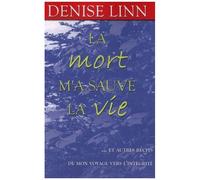La Mort M'a Sauvé La Vie - Et Autres Épisodes De Mon Parcours Vers La Plénitude