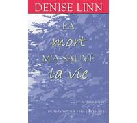 La mort m'a sauvé la vie... et autres récits de mon voyage vers l'intégrité