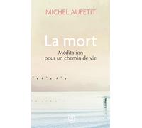 La mort: Méditation pour un chemin de vie