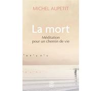 La mort Méditation pour un chemin de vie - Michel Aupetit - J'ai Lu - Poche - Essai