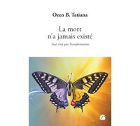 La mort n'a jamais existé: Tout n’est que Transformation