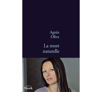 La mort naturelle - Agnès Olive - Stock - broché - Roman