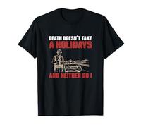 La mort ne prend pas de vacances et je ne patrouille pas non plus T-Shirt