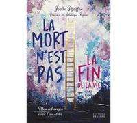 La mort n'est pas la fin de la vie - Mes échanges avec l'au-delà Joëlle Pfeiffer (Auteur), Philippe Ferrer (Préface)