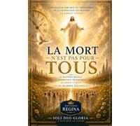 La mort n'est pas pour tous: La génération qui vivra le retour de Jésus-Christ