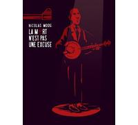 La mort n'est pas une excuse - Nicolas Moog - Six Pieds Sous Terre - broché - Bande dessinée