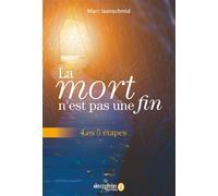 La mort n'est pas une fin Les 5 étapes - Marc Isenschmid - Dauphin Editions Du - broché - Essai