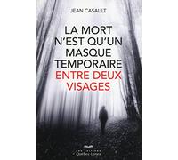 La Mort N'est Qu'un Masque Temporaire Entre Deux Visages
