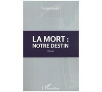 La Mort : Notre Destin - Essai