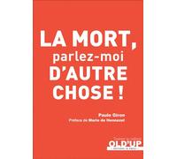 La mort, parlez-moi d'autre chose ! - Paule Giron - In Press Eds - broché - Essai