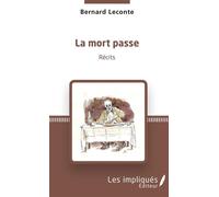 La mort passe Récits - Bernard Leconte - Les Impliqués - broché - Récit
