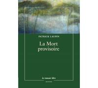 La mort provisoire - Patrick Laupin - La Rumeur Libre - broché - Poésie