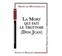 La Mort qui fait le trottoir (Don Juan) - Henry de Montherlant - Du Brigadier Editions - broché - Théâtre