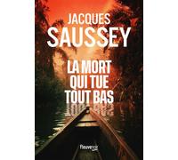 La mort qui tue tout bas - Jacques Saussey - Fleuve Eds - broché - Roman