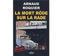 La mort rÔde sur la rade Roquier Arnaud (Auteur)