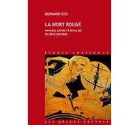 La Mort Rouge - Homicide, Guerre Et Souillure En Grèce Ancienne