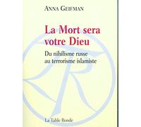 La Mort sera votre Dieu: Du nihilisme russe au terrorisme islamique