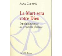 La Mort sera votre Dieu: Du nihilisme russe au terrorisme islamique