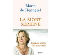 La Mort sereine - Dignité d'une fin consentie - Marie De Hennezel - Plon - broché - Essai