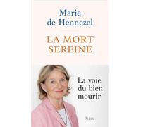 La Mort sereine: La voie du bien mourir