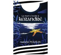La mort s'invite à Kerandré - Isabelle Piquelin - Atramenta - broché - Roman