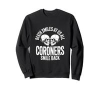 La Mort sourit à Nous Tous drôle Disant du Coroner Sweatshirt