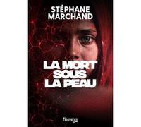 La Mort sous la peau Stéphane Marchand (Auteur)