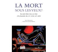 La mort sous les yeux ?: La mort dans tous ses états à la charnière du XXe et du XXIe siècle