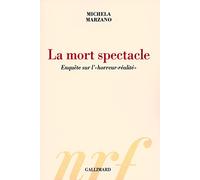 La mort spectacle: Enquête sur l'«horreur-réalité»