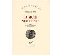Willem Jan Otten – La mort sur le vif – Roman – Traduction Daniel Cunin – Broché (Gallimard)