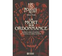 La mort sur ordonnance: Histoires vraies et insolites de meurtres en milieu médical
