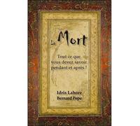 La Mort - Tout ce que vous devez savoir pendant et après ! - Idris Lahore - Ecce - relié - Essai