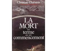 La Mort, un terme ou un commencement ? - - Christian Chabanis - Fayard - Livre