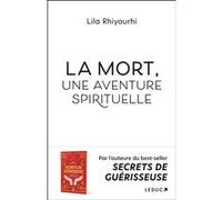 La Mort, une aventure spirituelle Lila Rhiyourhi (Auteur)