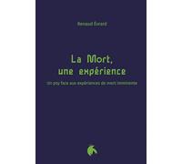 La Mort, une expérience: Un psy face aux expériences de mort imminente
