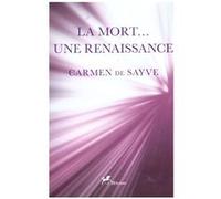 La mort... une renaissance CARMEN de SAYVE (Auteur)