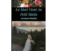 La Mort Vient Au Petit Matin: Un Mystere de Lady Aurora 1