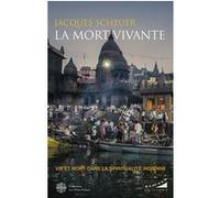 La mort vivante - Vie et mort dans la spiritualité indienne Jacques Scheuer (Auteur)