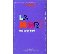 La Mort vue autrement - - François Dagognet - Empecheurs De Penser En Rond - Livre