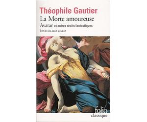 La Morte amoureuse - Avatar et autres récits fantastiques de Gautier. Théophile (2002) Poche