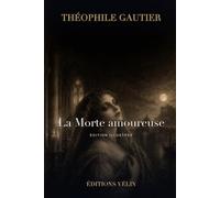 La Morte amoureuse et autres récits fantastiques (édition illustrée): Trois nouvelles fantastiques, texte intégral et 13 illustrations originales